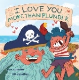 I Love You More Than Plunder - (Hazy Dell Love & Nurture Books) by Kyle Sullivan (Board Book)